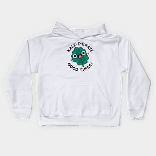 Kale-e-brate Good Times Cute Veggie Kale Pun Kids Hoodie